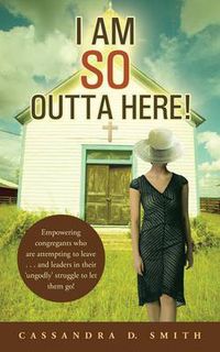 Cover image for I Am So Outta Here!