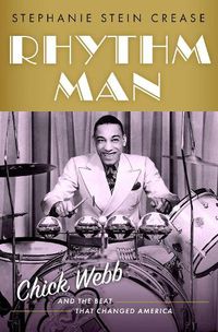 Cover image for Rhythm Man: Chick Webb and the Beat that Changed America