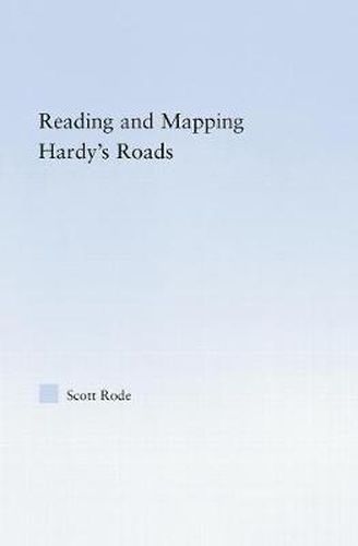 Cover image for Reading and Mapping Hardy's Roads