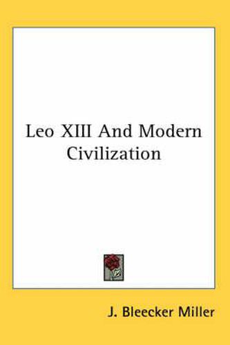 Cover image for Leo XIII and Modern Civilization