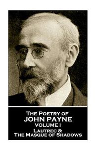 Cover image for John Payne - The Poetry of John Payne - Volume I: Lautrec & the Masque of Shadows