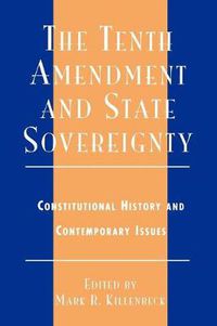 Cover image for The Tenth Amendment and State Sovereignty: Constitutional History and Contemporary Issues