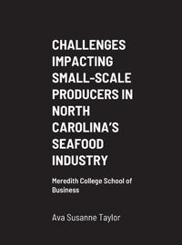 Cover image for Challenges Impacting Small-Scale Producers in North Carolina's Seafood Industry