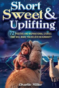 Cover image for Short Sweet & Uplifting