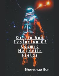 Cover image for Origin and Evolution of Cosmic Magnetic Fields