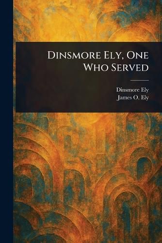 Cover image for Dinsmore Ely, One Who Served