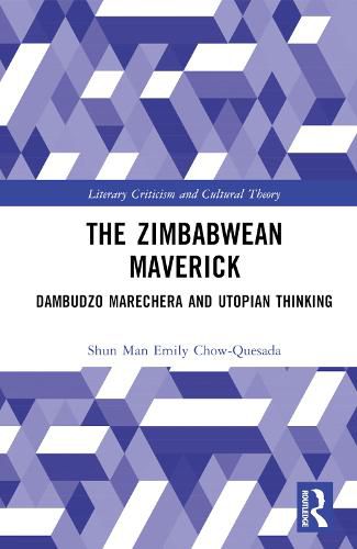 The Zimbabwean Maverick: Dambudzo Marechera and Utopian Thinking