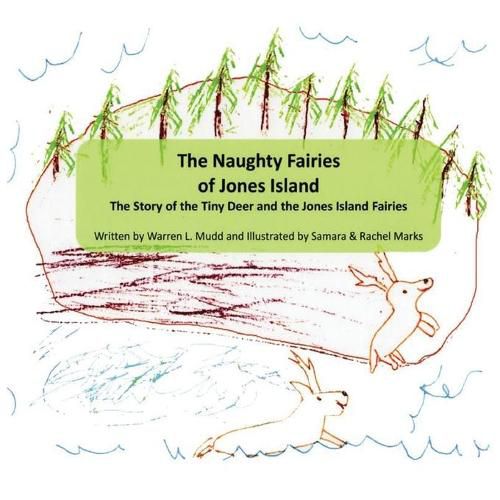 The Naughty Fairies of Jones Island: The Story of the Tiny Deer and the Jones Island Fairies