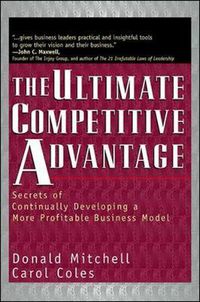 Cover image for The Ultimate Competitive Advantage - Secrets of Continually Developing a More Profitable Business Model