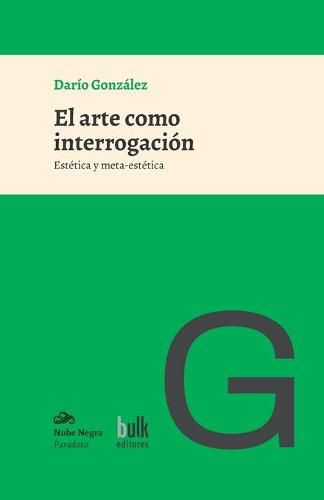 Cover image for El arte como interrogacion: Estetica y meta-estetica