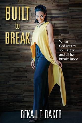 Cover image for Built to Break: When God Writes Your Story and all Hell Breaks Loose