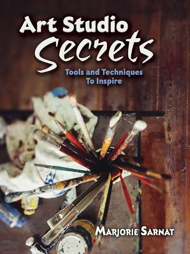 Cover image for Art Studio Secrets: Tools and Techniques to Inspire: Tools and Techniques to Inspire