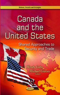 Cover image for Canada & the United States: Shared Approaches to Security & Trade