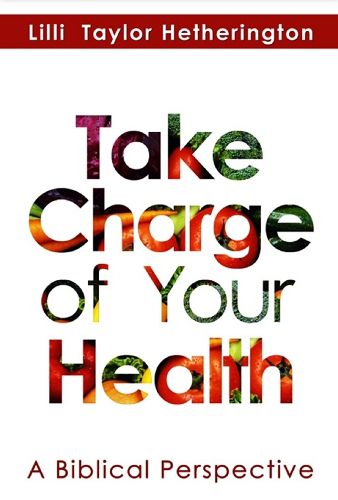 Cover image for Take Charge of Your Health: A Biblical Perspective