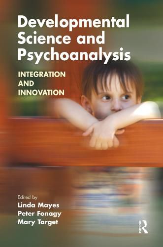 Developmental Science and Psychoanalysis: Integration and Innovation: Celebrating the Renewal of the Collaboration of the Yale Child Study Center and the Anna Freud Centre in Promoting Psychoanalytic Developmental Research