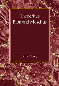 Cover image for Theocritus, Bion and Moschus: Translated into English Verse