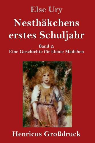 Cover image for Nesthakchens erstes Schuljahr (Grossdruck): Band 2 Eine Geschichte fur kleine Madchen