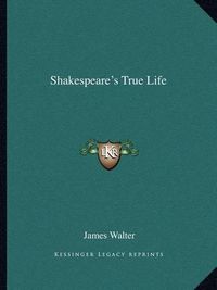 Cover image for Shakespeare's True Life