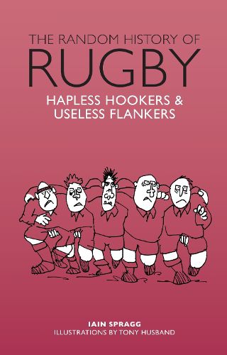 Cover image for The Random History of Rugby: Hapless Hookers & Useless Flankers