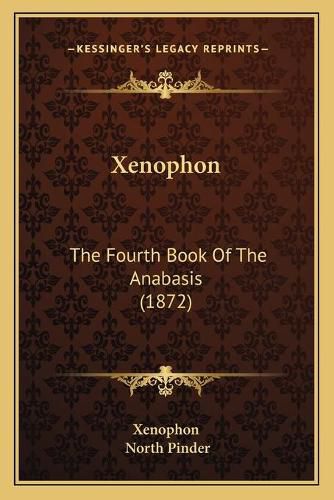 Cover image for Xenophon: The Fourth Book of the Anabasis (1872)