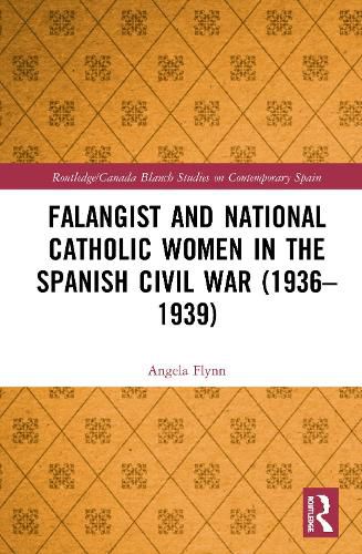 Cover image for Falangist and National Catholic Women in the Spanish Civil War (1936-1939)