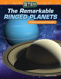 Cover image for STEM: The Remarkable Ringed Planets: Problem Solving with Variables