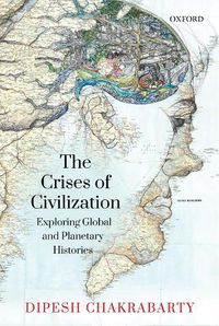 Cover image for The Crises of Civilization: Exploring Global and Planetary Histories