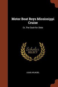 Cover image for Motor Boat Boys Mississippi Cruise: Or, the Dash for Dixie