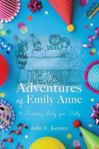 Cover image for The Adventures of Emily Anne A Birthday Party for Bobby