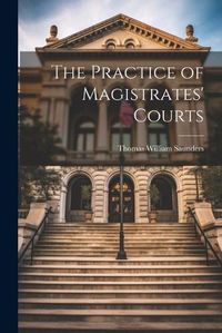 Cover image for The Practice of Magistrates' Courts