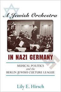 Cover image for A Jewish Orchestra in Nazi Germany: Musical Politics and the Berlin Jewish Culture League