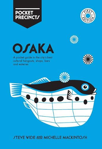 Osaka Pocket Precincts: A Pocket Guide to the City's Best Cultural Hangouts, Shops, Bars and Eateries