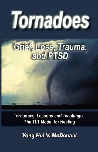 Cover image for Tornados: Grief, Loss, Trauma and PTSD