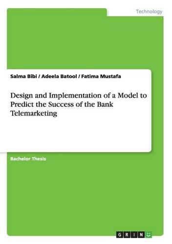 Cover image for Design and Implementation of a Model to Predict the Success of the Bank Telemarketing