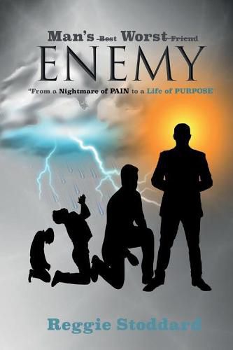Cover image for Man's Worst Enemy: From A Nightmare of PAIN to a Life of PURPOSE