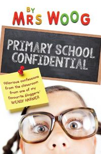 Cover image for Primary School Confidential: Confessions From the Classroom