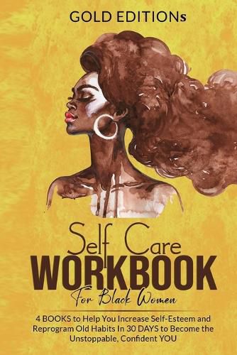 Cover image for Self-Care Workbook for Black Women: 4 BOOKS to Help You Increase Self-Esteem