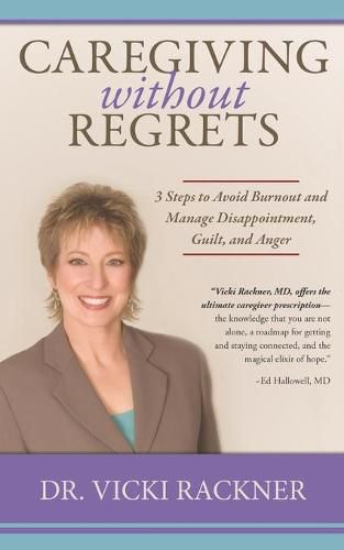 Cover image for Caregiving Without Regrets: 3 Steps to Avoid Burnout and Manage Disappointment, Guilt, and Anger