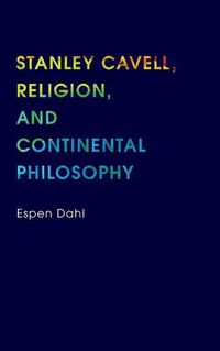 Cover image for Stanley Cavell, Religion, and Continental Philosophy