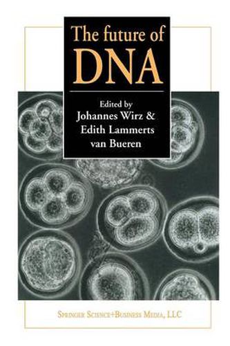 Cover image for The future of DNA: Proceedings of an international If gene conference on presuppositions in science and expectations in society held at the Goetheanum, Dornach, Switzerland, 2nd - 5th October 1996