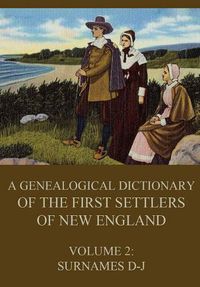 Cover image for A genealogical dictionary of the first settlers of New England, Volume 2: Surnames D-J
