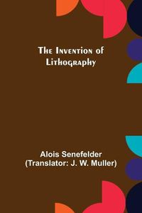 Cover image for The Invention of Lithography