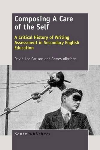 Cover image for Composing A Care of the Self: A Critical History of Writing Assessment in Secondary English Education