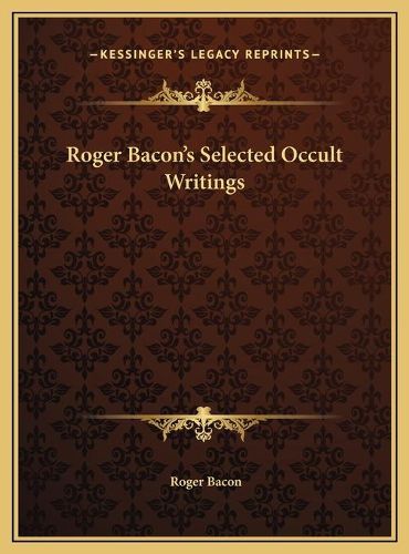 Roger Bacon's Selected Occult Writings