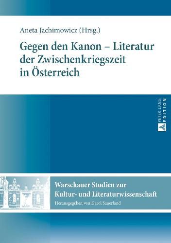 Cover image for Gegen Den Kanon - Literatur Der Zwischenkriegszeit in Oesterreich