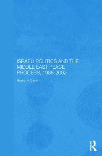 Cover image for Israeli Politics and the Middle East Peace Process, 1988-2002