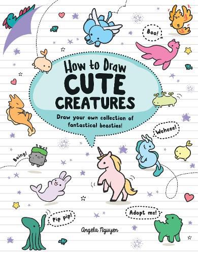 Cover image for How to Draw Cute Creatures: Draw your own fantastical beasts in the cutest style ever