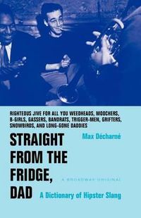 Cover image for Straight from the Fridge, Dad: A Dictionary of Hipster Slang