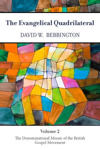 Cover image for The Evangelical Quadrilateral: The Denominational Mosaic of the British Gospel Movement