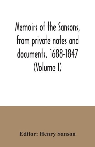 Cover image for Memoirs of the Sansons, from private notes and documents, 1688-1847 (Volume I)